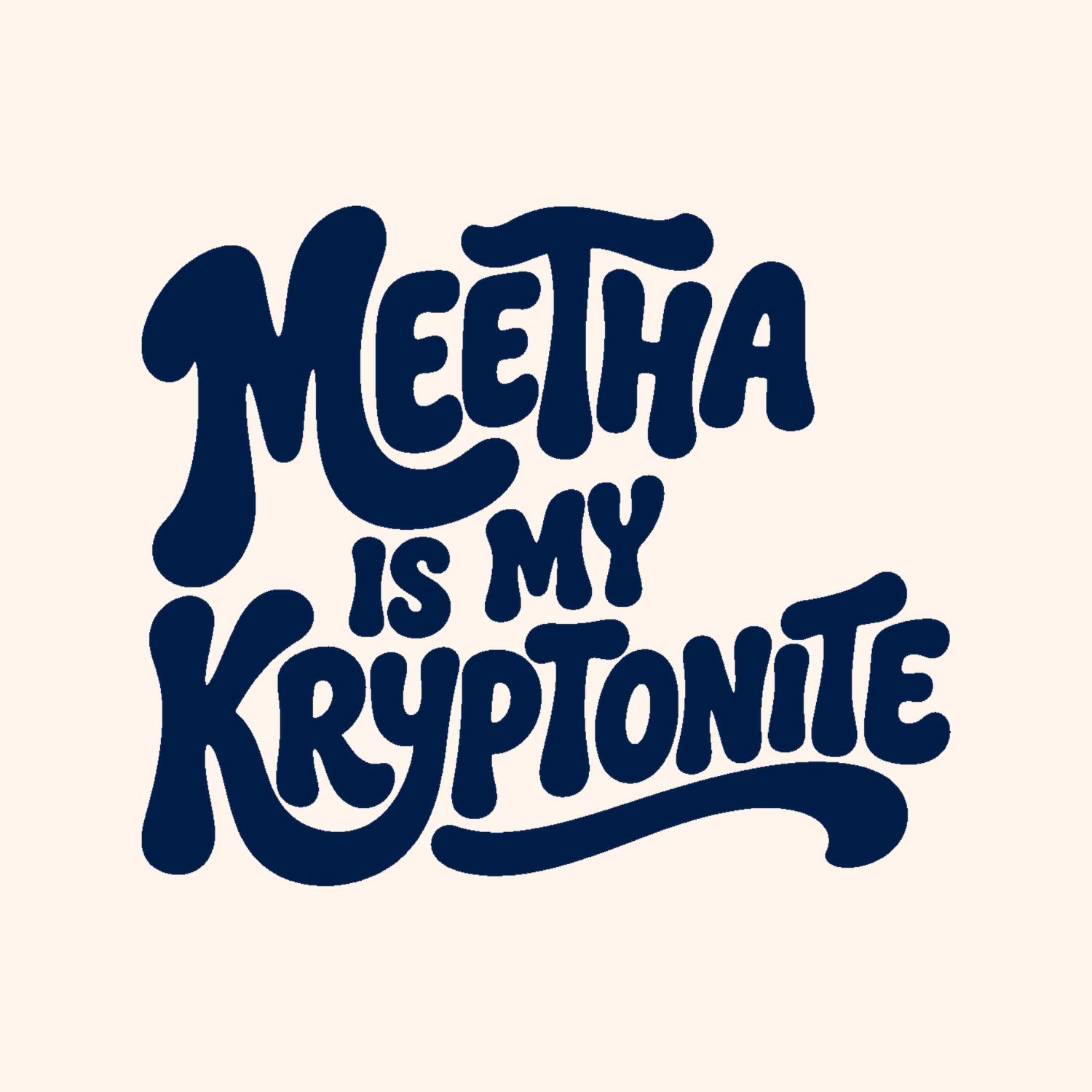 Meetha Is My Kryptonite